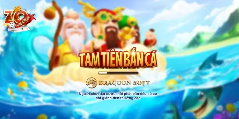 Review chi tiết Bắn Cá Tam Tiên Zowin