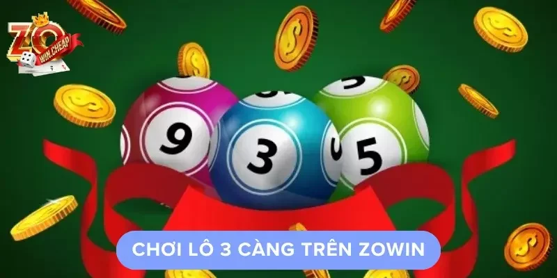 Chơi lô 3 càng trên Zowin